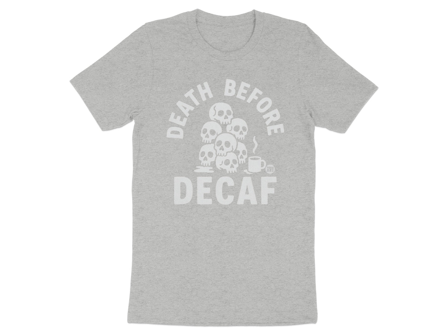 Death Before Decaf Funny Graphic Tee Shirt