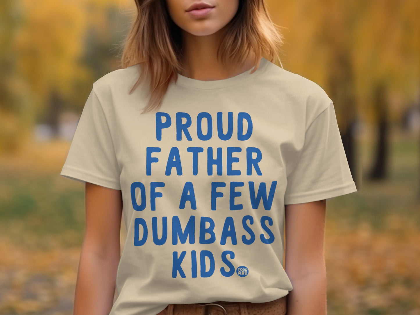Proud Father Of A Few Dumbass Kids T-shirt