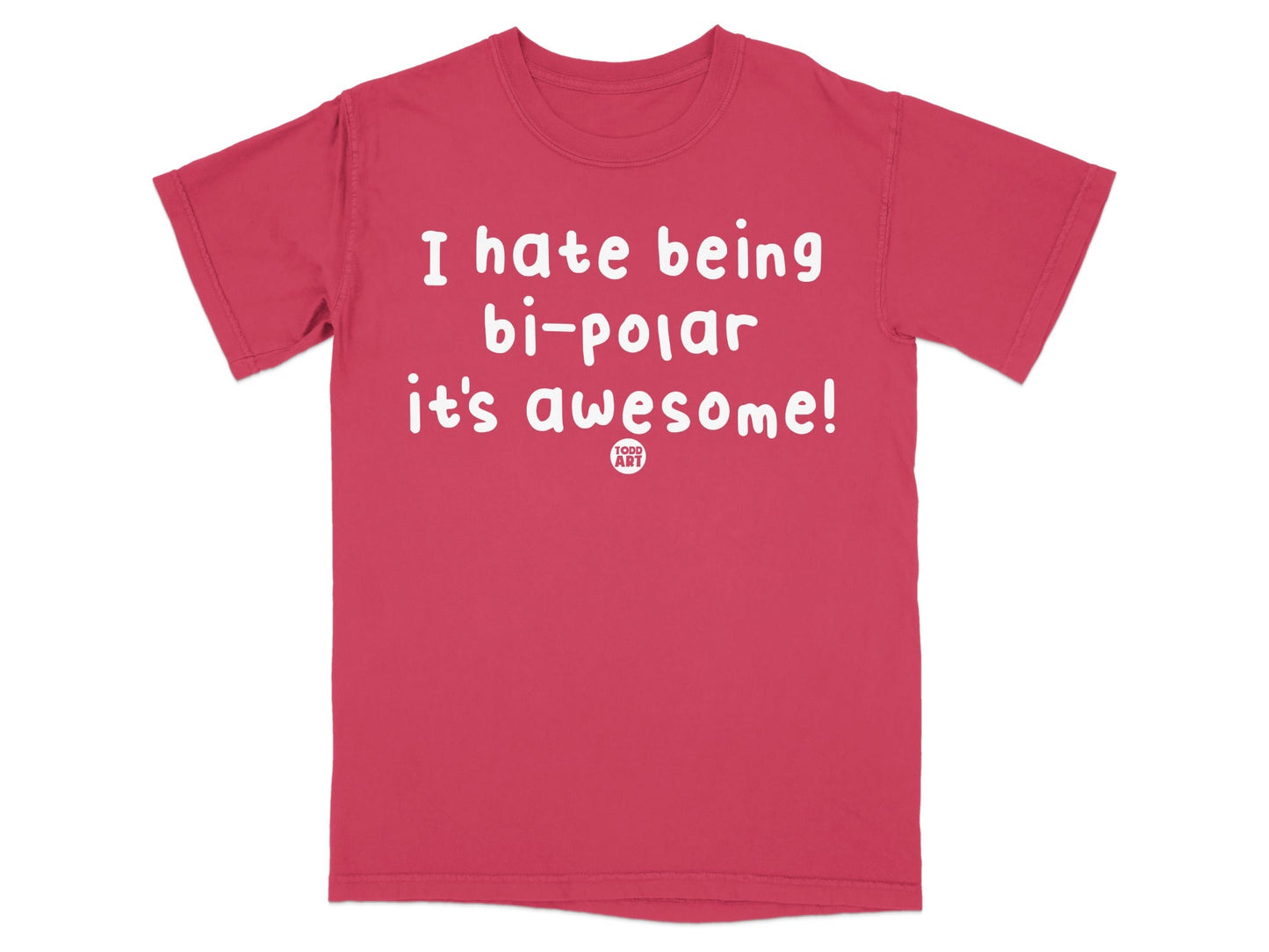 I hate being bi-polar it's awesome! T-shirt