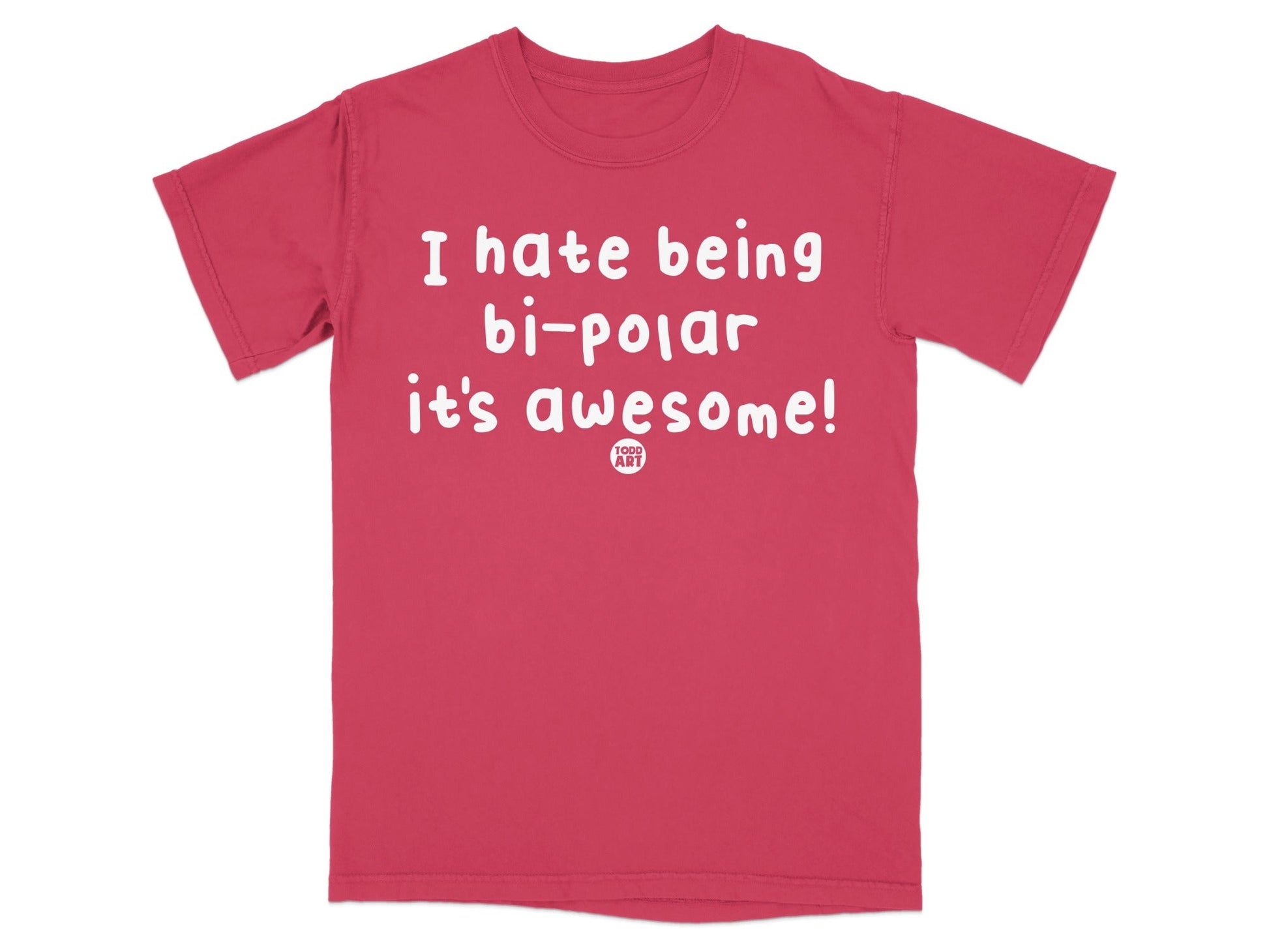 I hate being bi-polar it's awesome! T-shirt