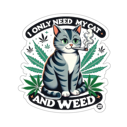I ONLY NEED MY CAT AND WEED Funny Cat Smokes Cannabis 