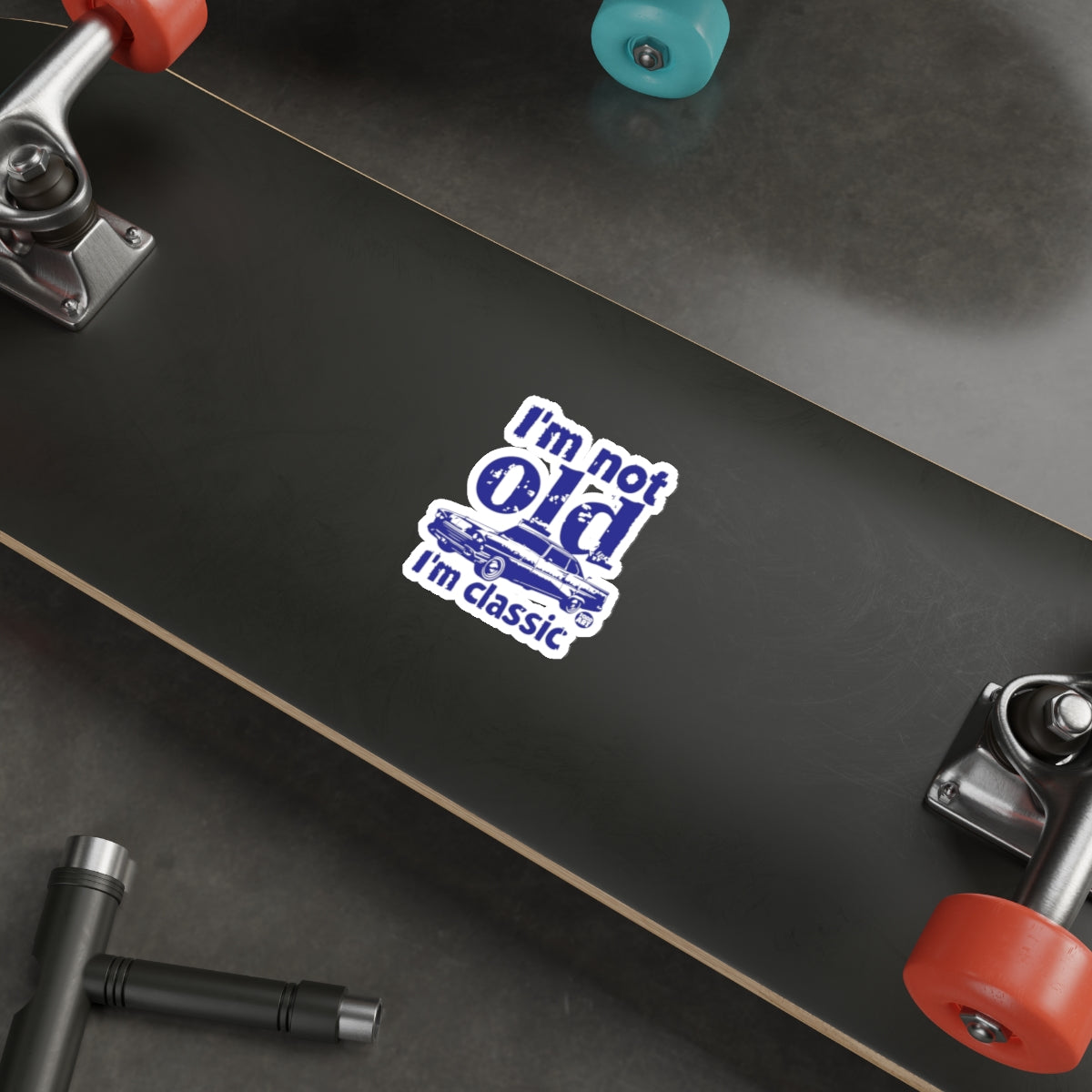 I'm Not Old I'm Classic Sticker for Skateboards and Laptops