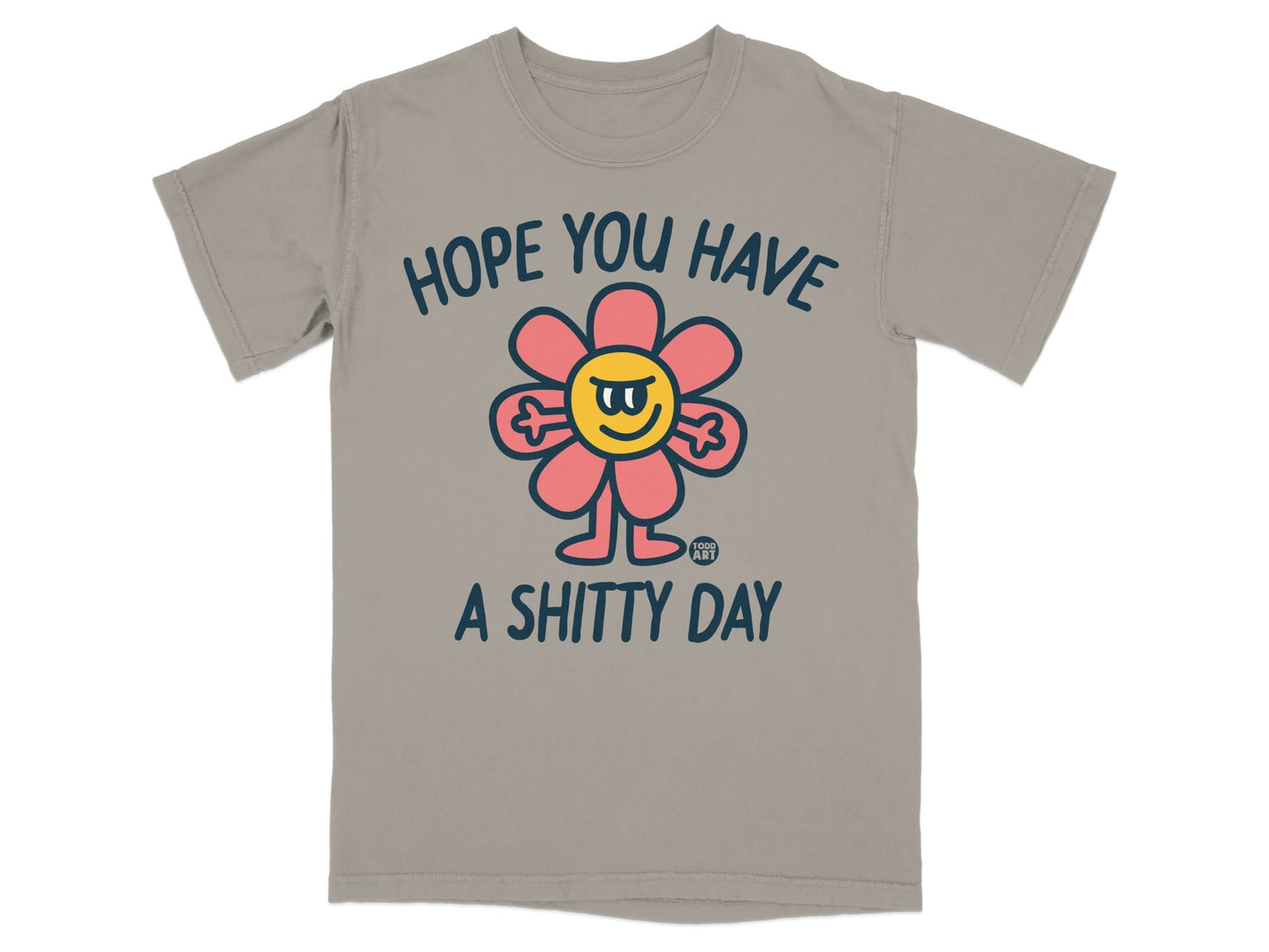 T-shirt with a smiling, angry flower and text "HOPE YOU HAVE A SHITTY DAY".