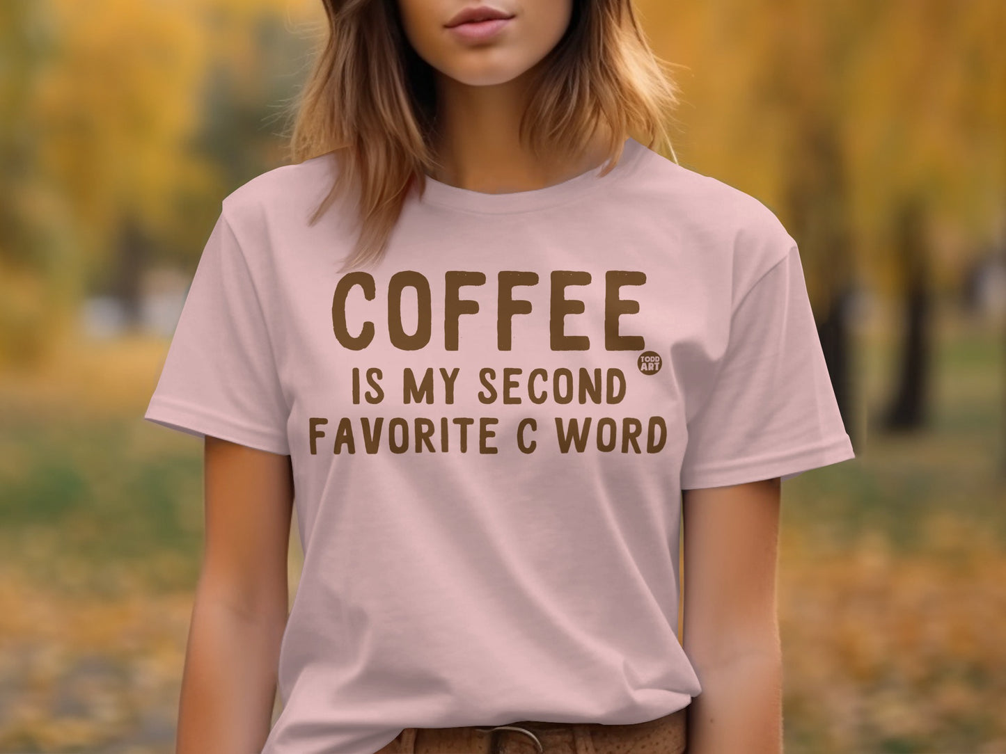 Coffee Is My Second Favorite C Word T-shirt