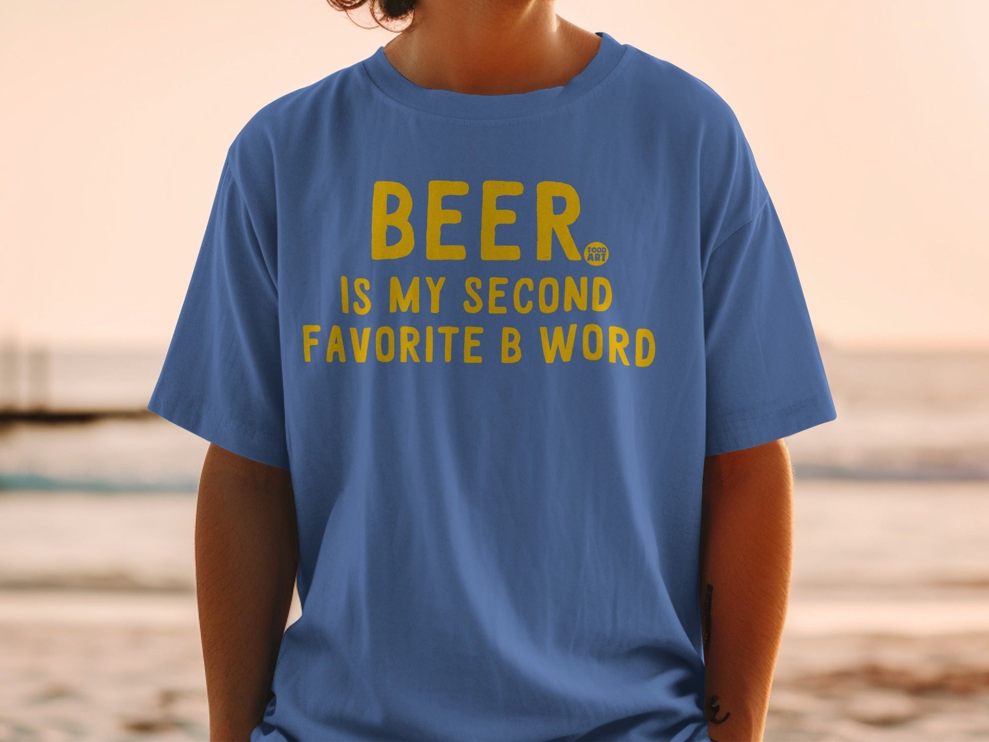 Beer Is My Second Favorite B Word T-shirt