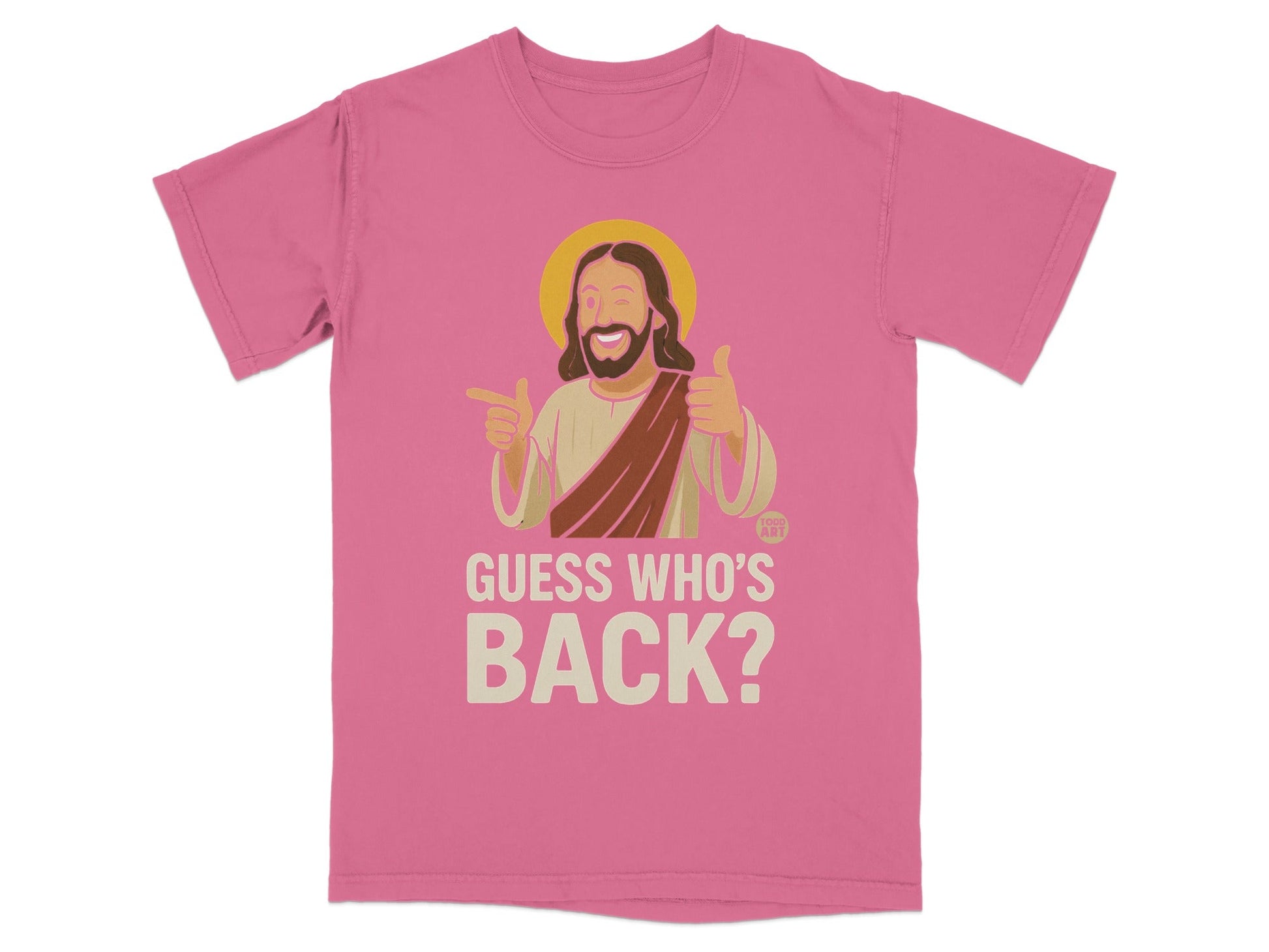 Pink t-shirt with cartoon Jesus giving a thumbs up and pointing, saying "GUESS WHO'S BACK?".