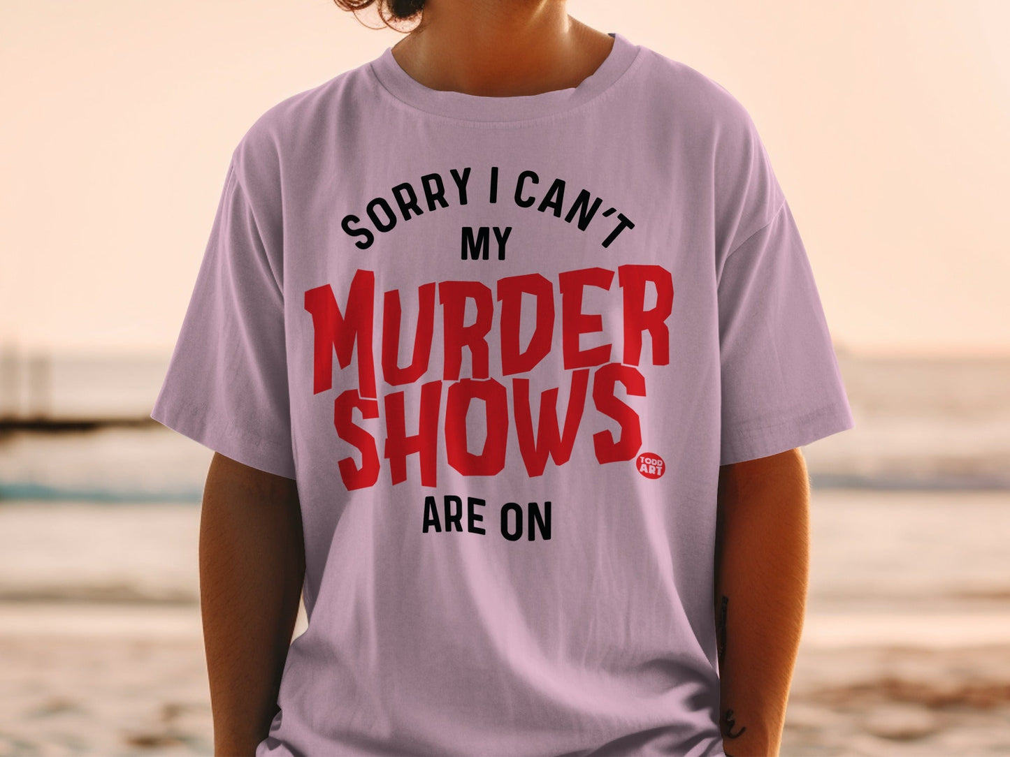 Sorry I Can't My Murder Shows Are On Shirt