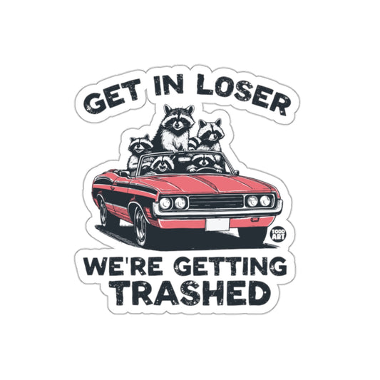 Get In Loser Were Getting Trashed Raccoons In Car sticker