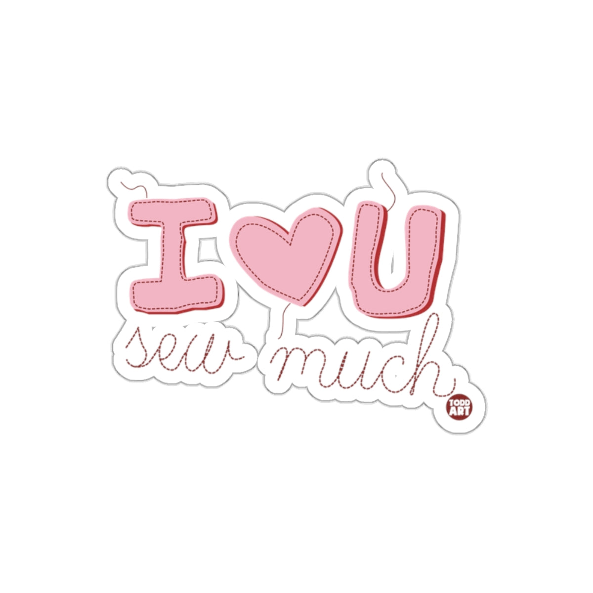 I Love You Sew Much Cute Romantic Sticker