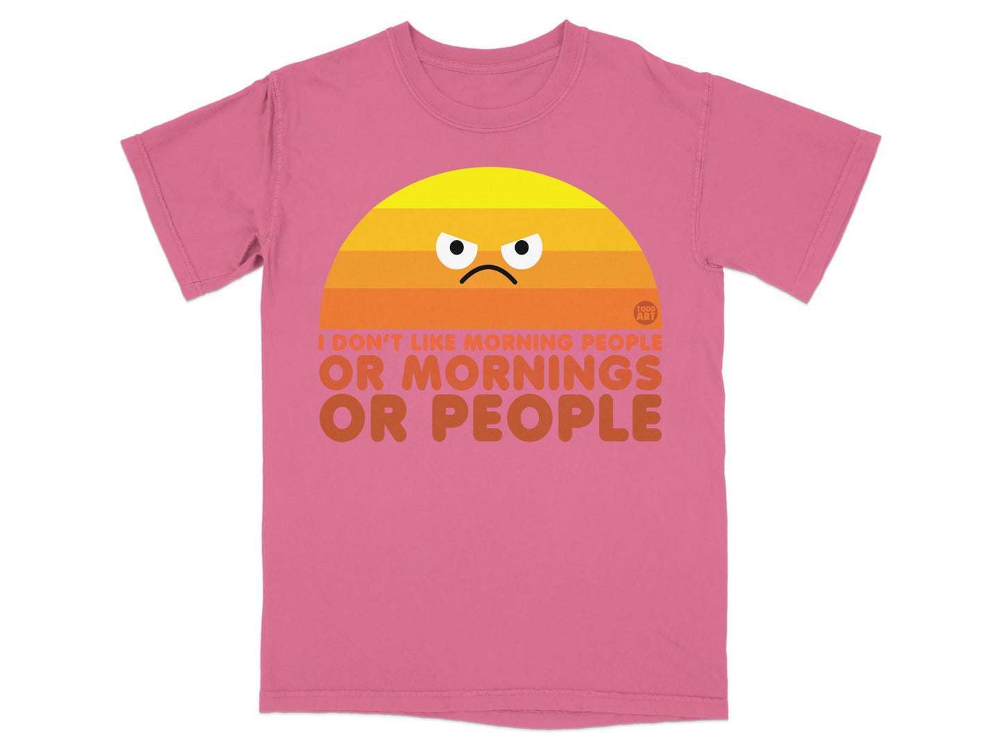 Pink t-shirt with a grumpy sun graphic and "I don't like morning people or mornings or people."