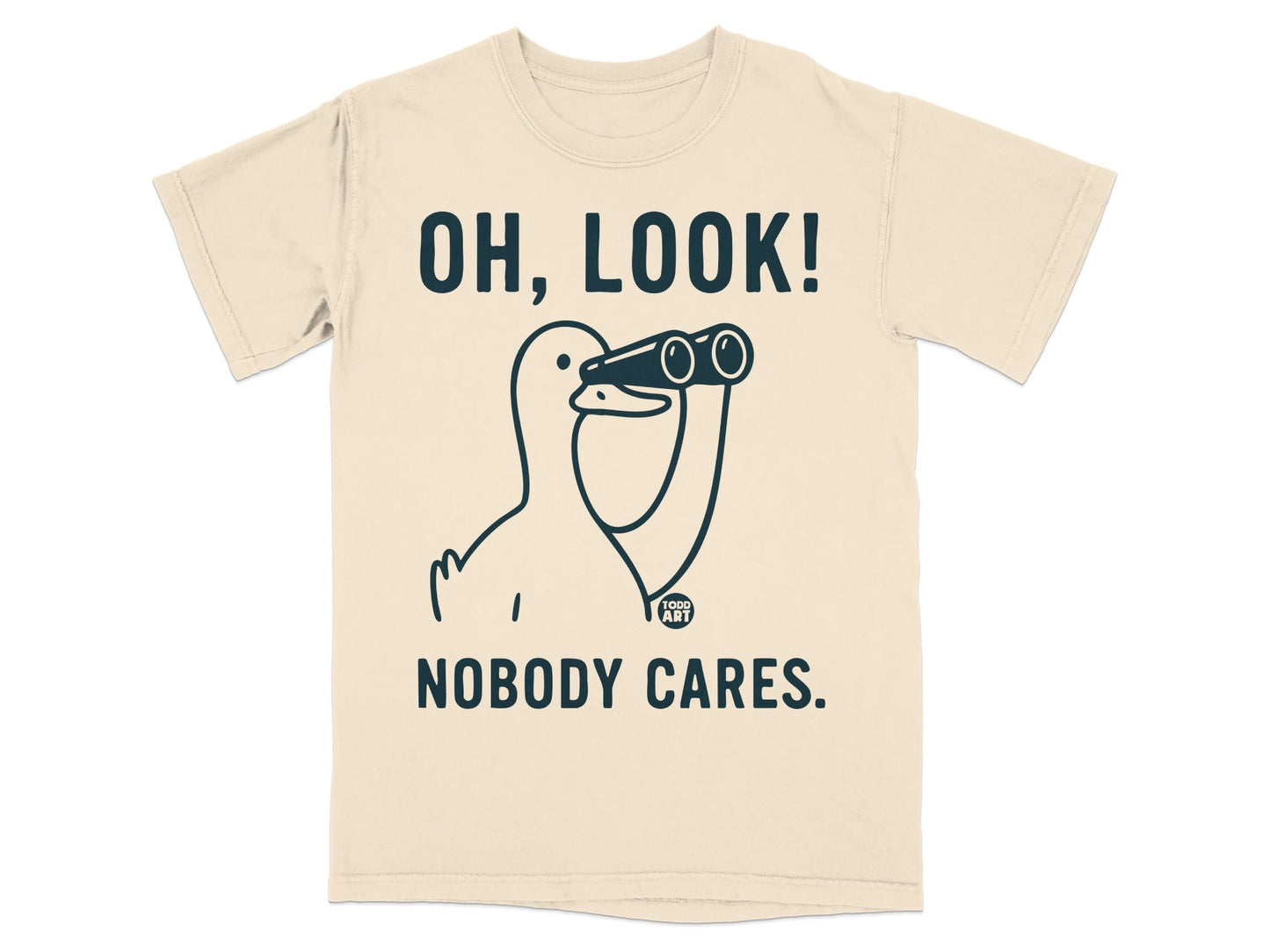 Oh Look Nobody Cares Graphic Design Shirt
