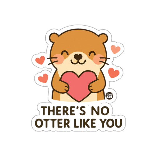There's No Otter Like You Sticker