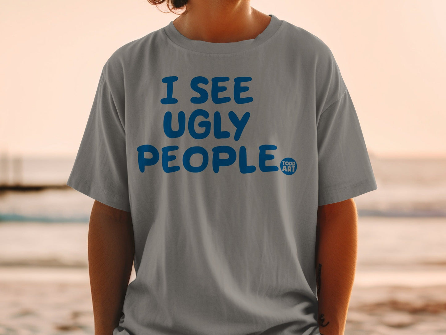I See Ugly People Funny Todd Art Graphic Tee