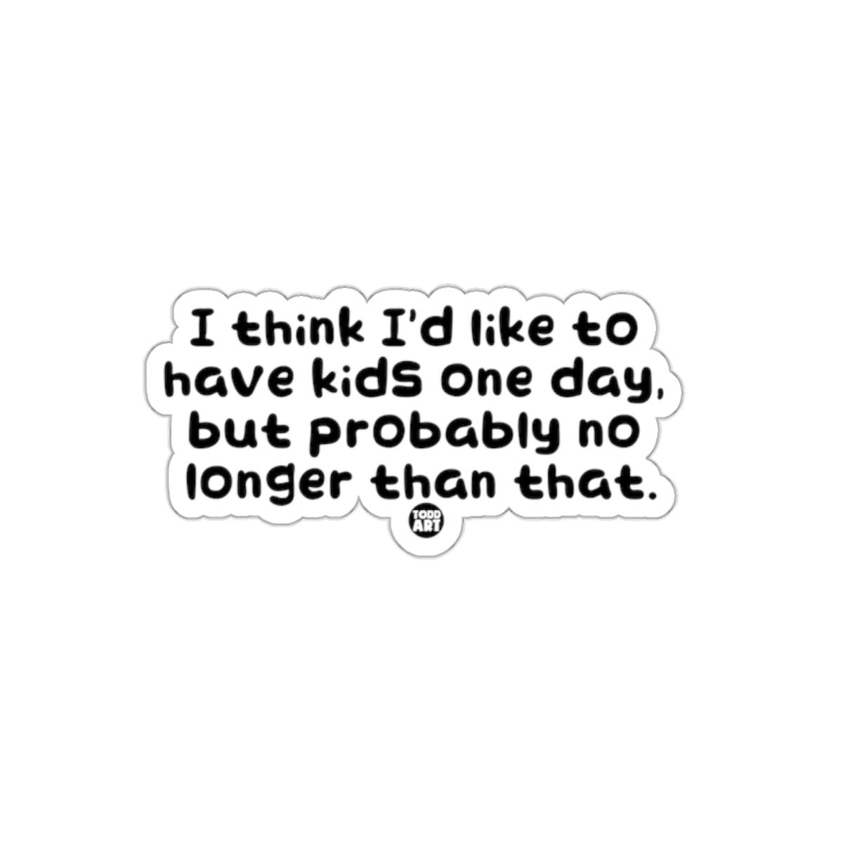 I'd like to have kids one day funny sticker
