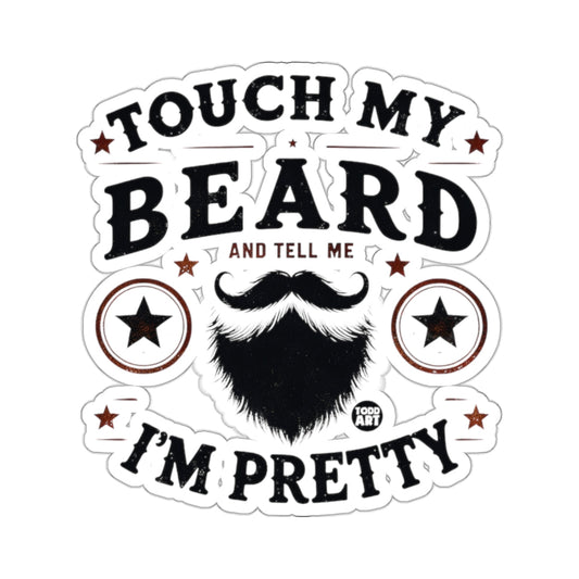 Touch My Beard And Tell Me I'm Pretty Funny Design 