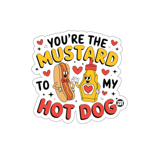 You're the Mustard to My Hot Dog Sticker