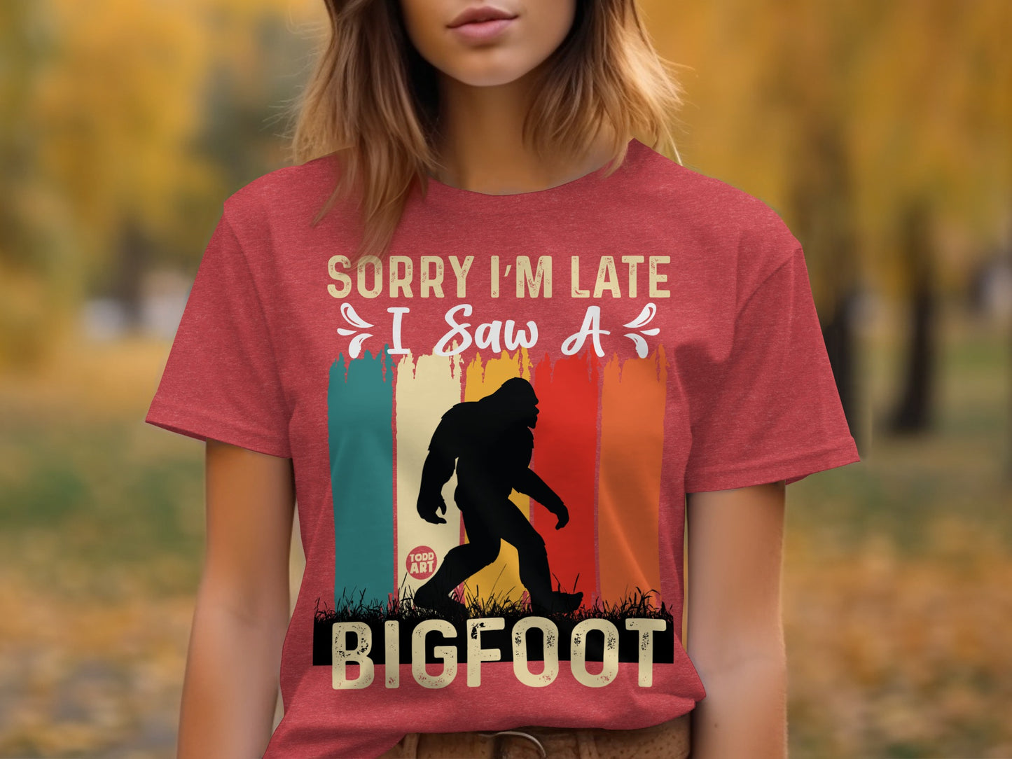 Sorry I'm Late I Saw A Bigfoot T-Shirt