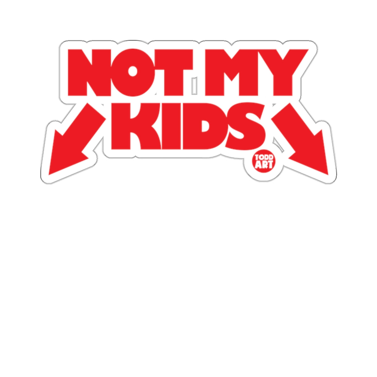 Not My Kids Todd Art Humorous Sticker Decal Accessory
