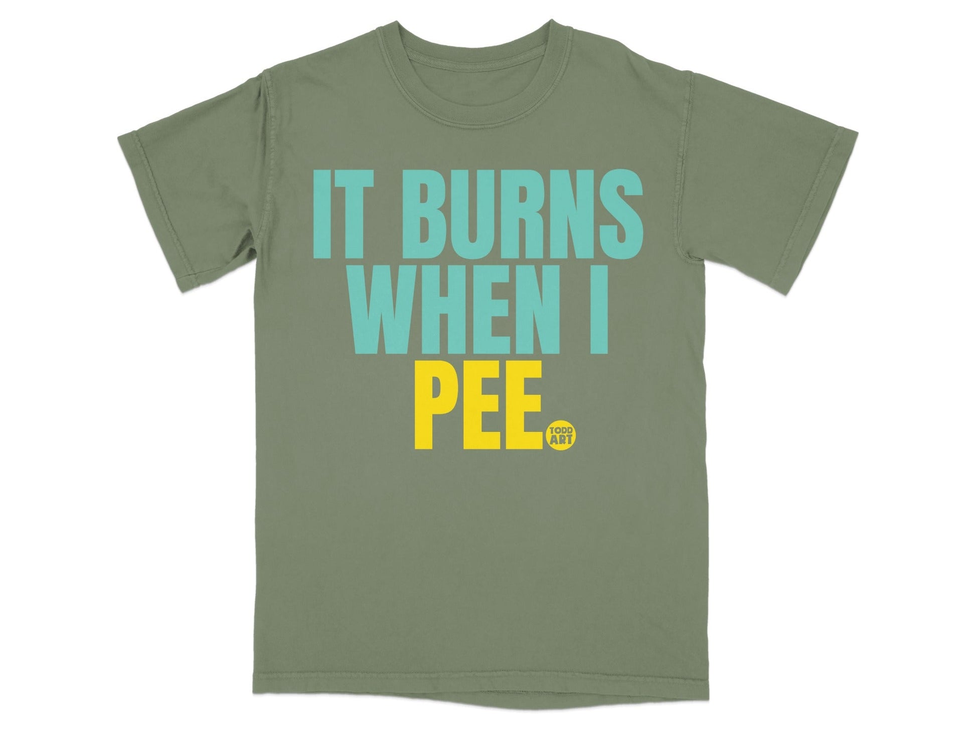 It Burns When I Pee Funny Graphic T-Shirt