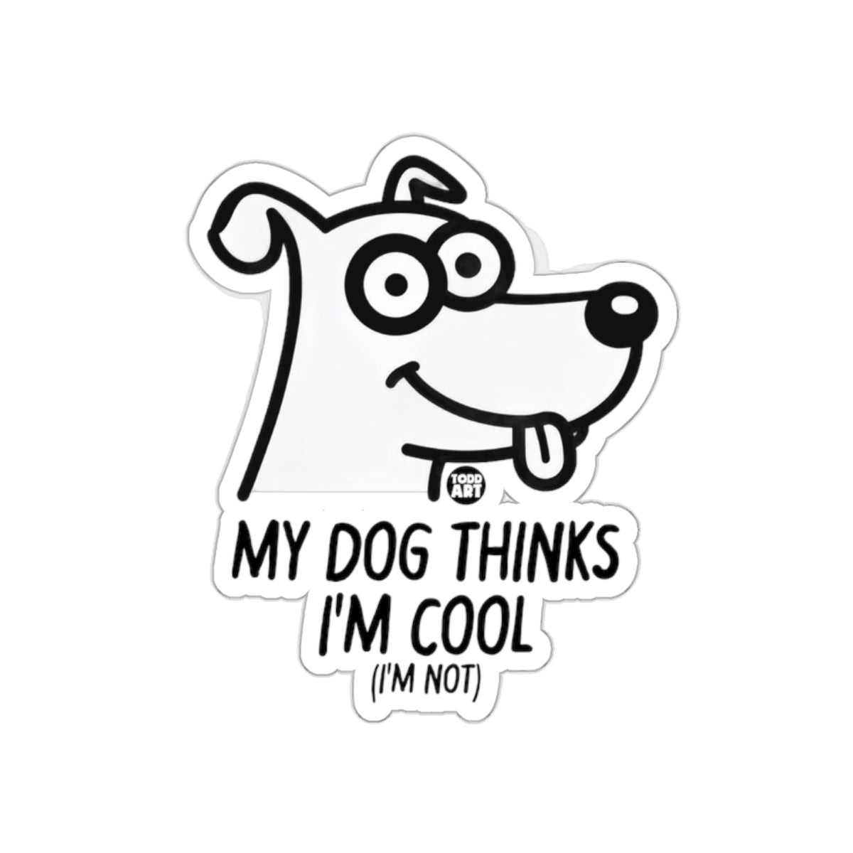 My Dog Thinks I'm Cool I'm Not Sticker Product