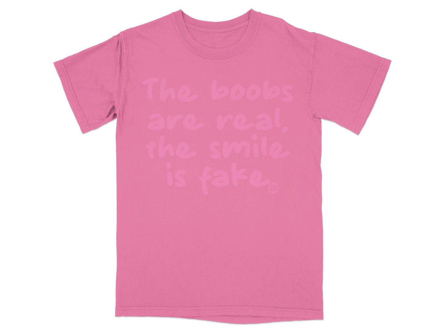 The Boobs Are Real The Smile Is Fake T-Shirt