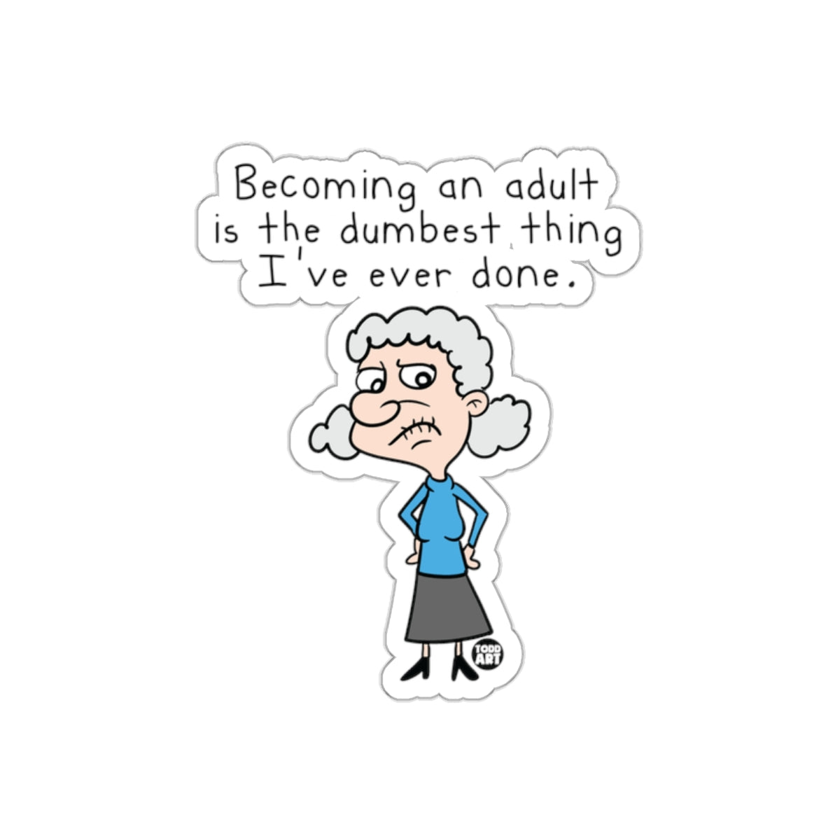 Becoming an Adult is the Dumbest Thing Sticker