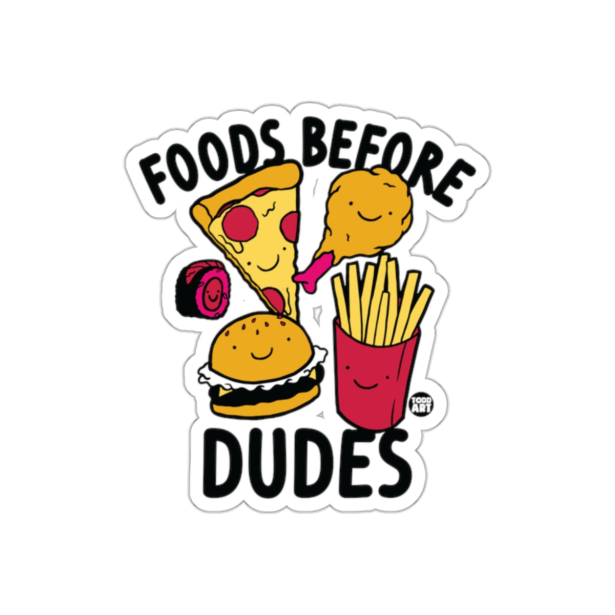 Foods Before Dudes Burger Fries Pizza Funny Food sticker