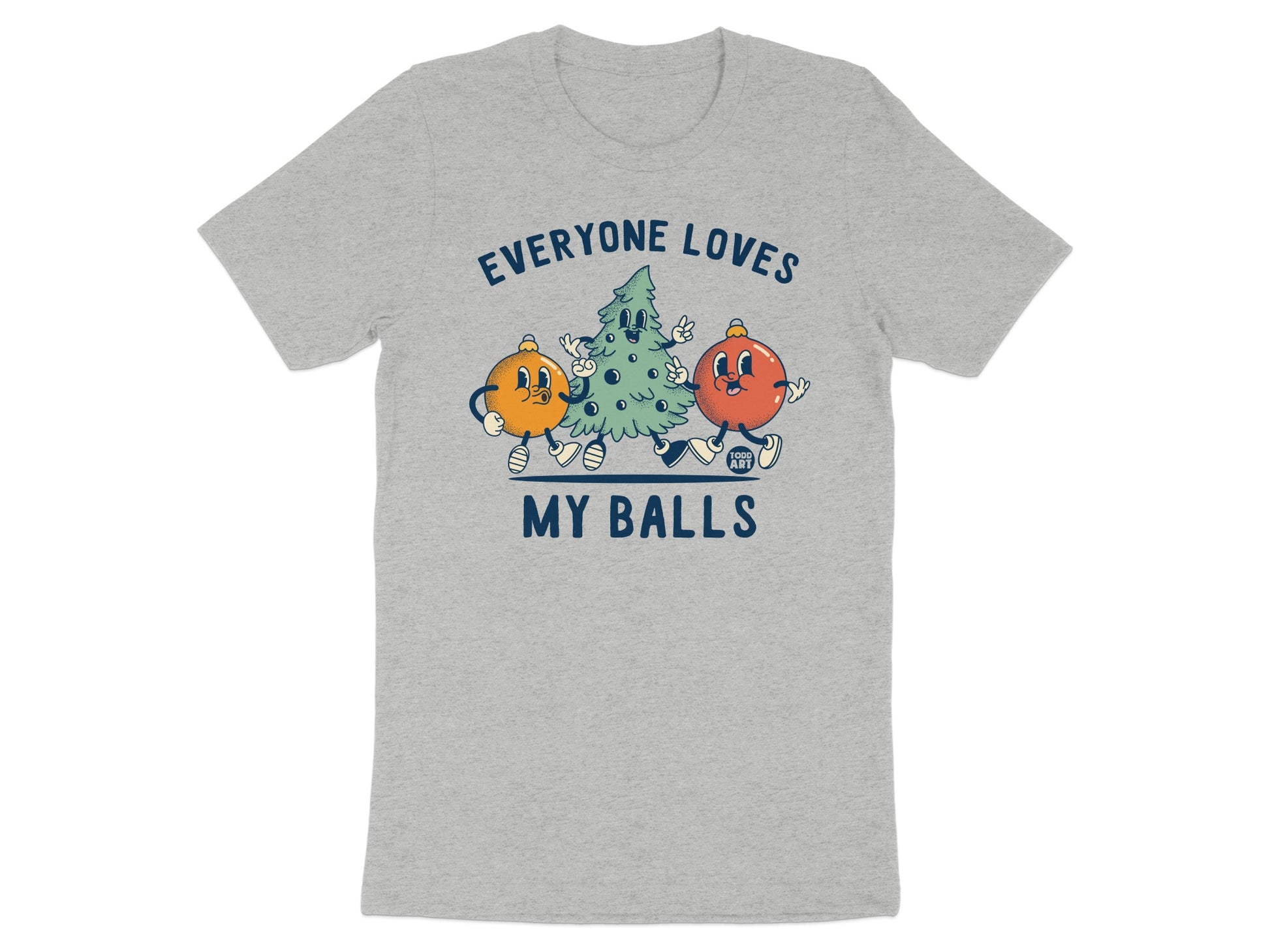 Everyone Loves My Balls Funny Graphic T-Shirt