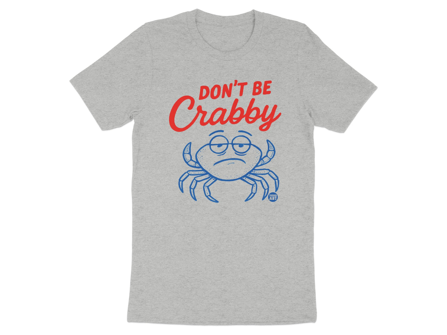 Don't Be Crabby Graphic Tee Shirt for Casual Wear