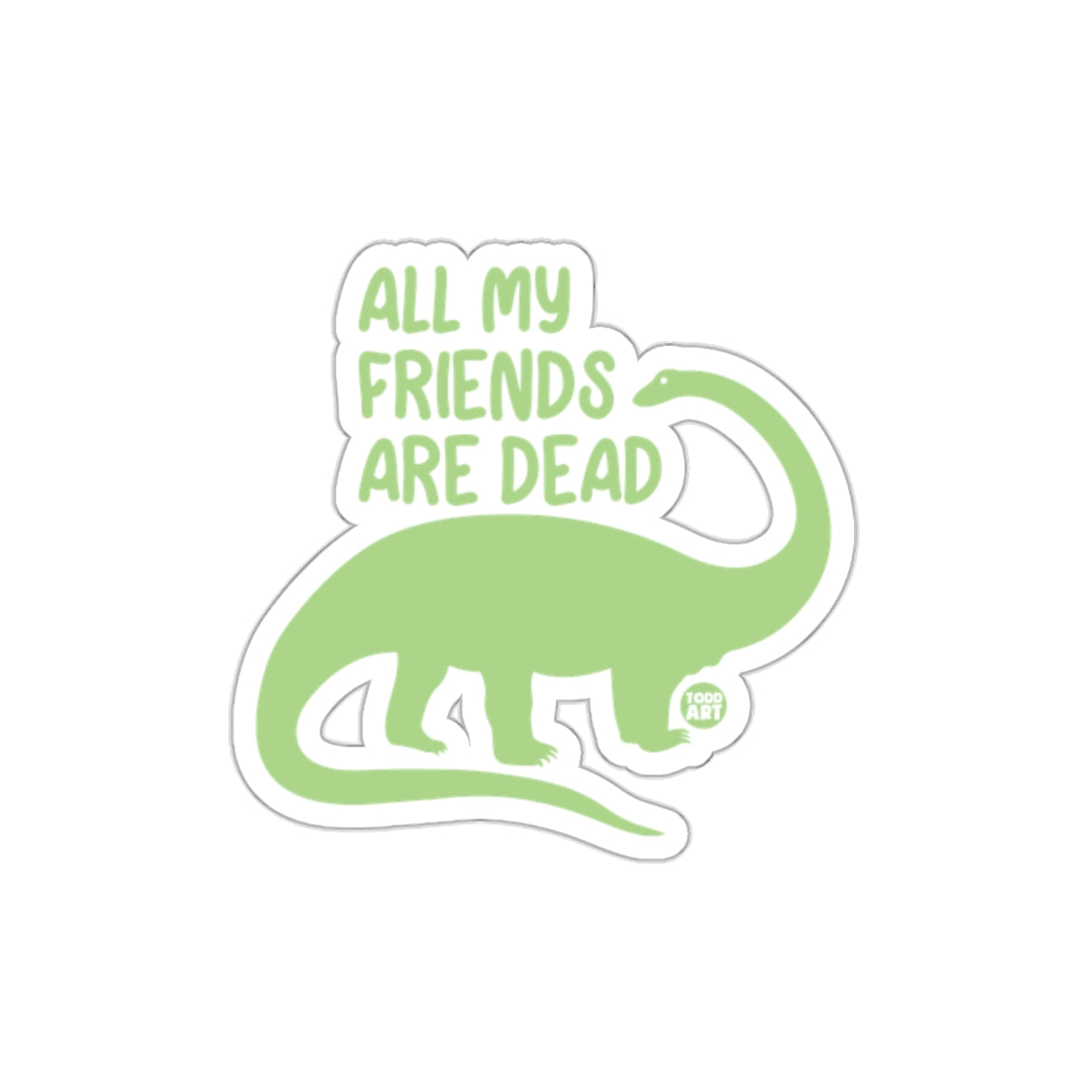 All My Friends Are Dead Dinosaur Sticker