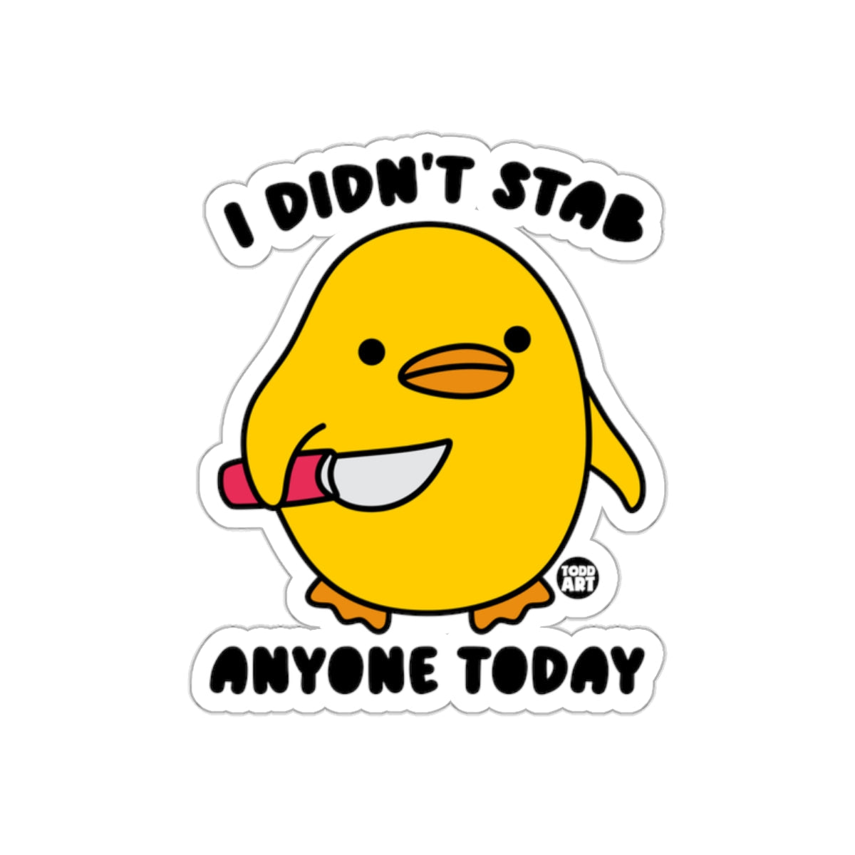 I Didn't Stab Anyone Today Funny Cute Sticker Product