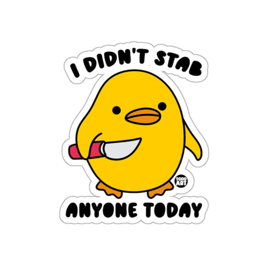 I Didn't Stab Anyone Today Funny Cute Sticker Product