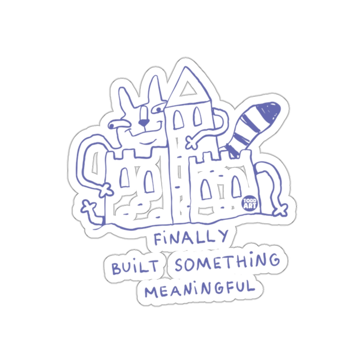 Finally Built Something Meaningful Sticker Design