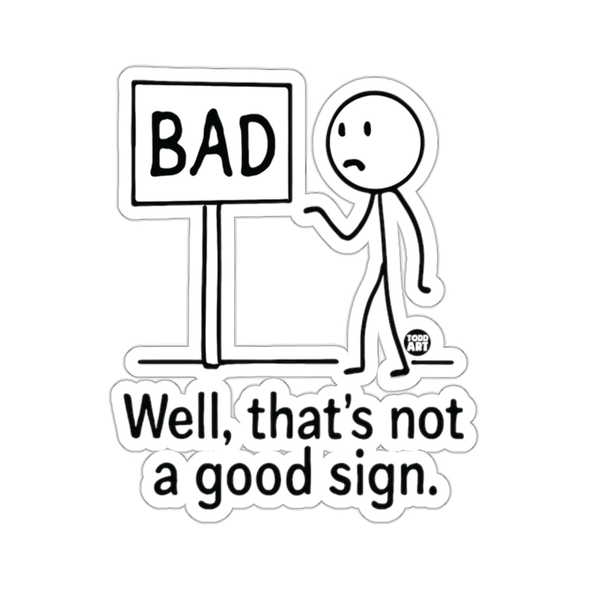 Stick Figure Bad Sign Well That's Not A Good Sign 