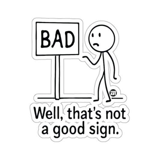 Stick Figure Bad Sign Well That's Not A Good Sign 