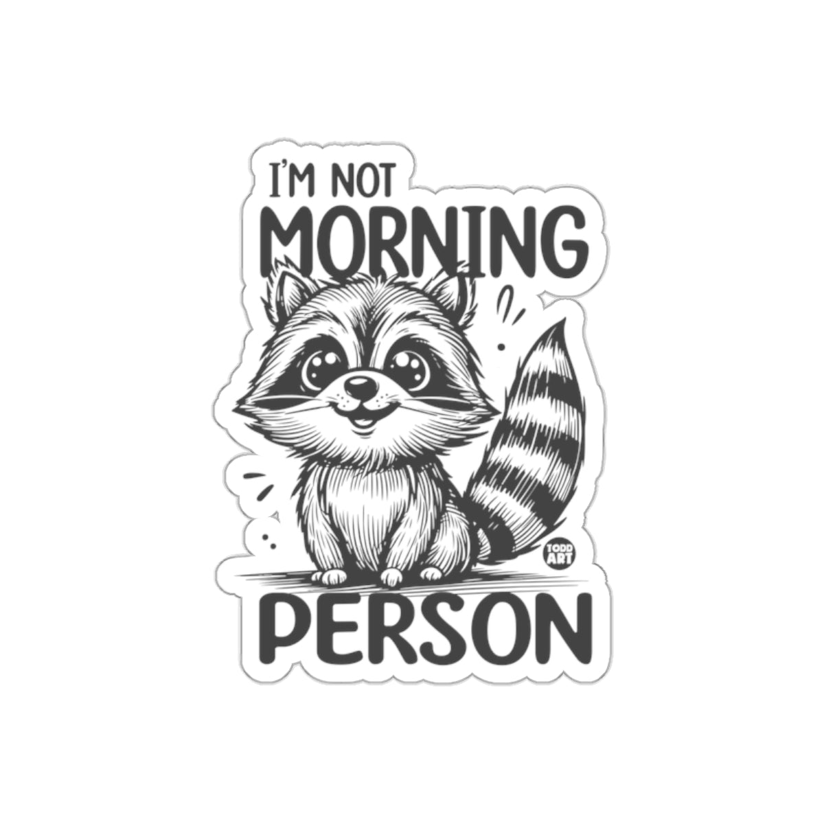 I'm Not Morning Person Cute Raccoon Art sticker
