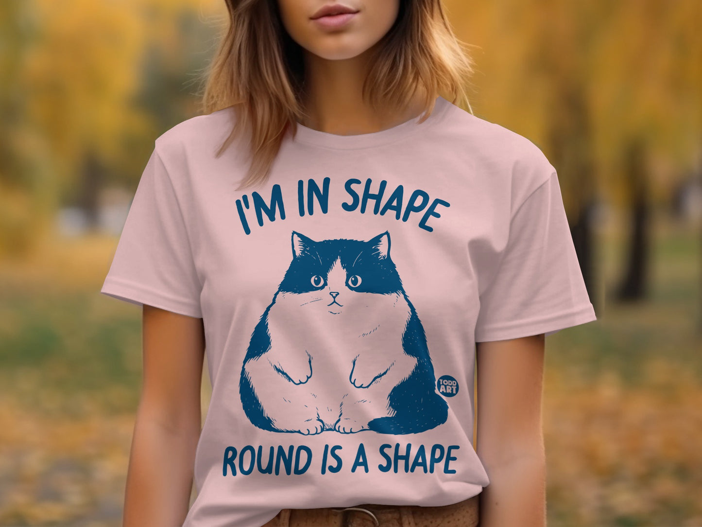 I'm In Shape Round Is A Shape Funny Cat T-shirt