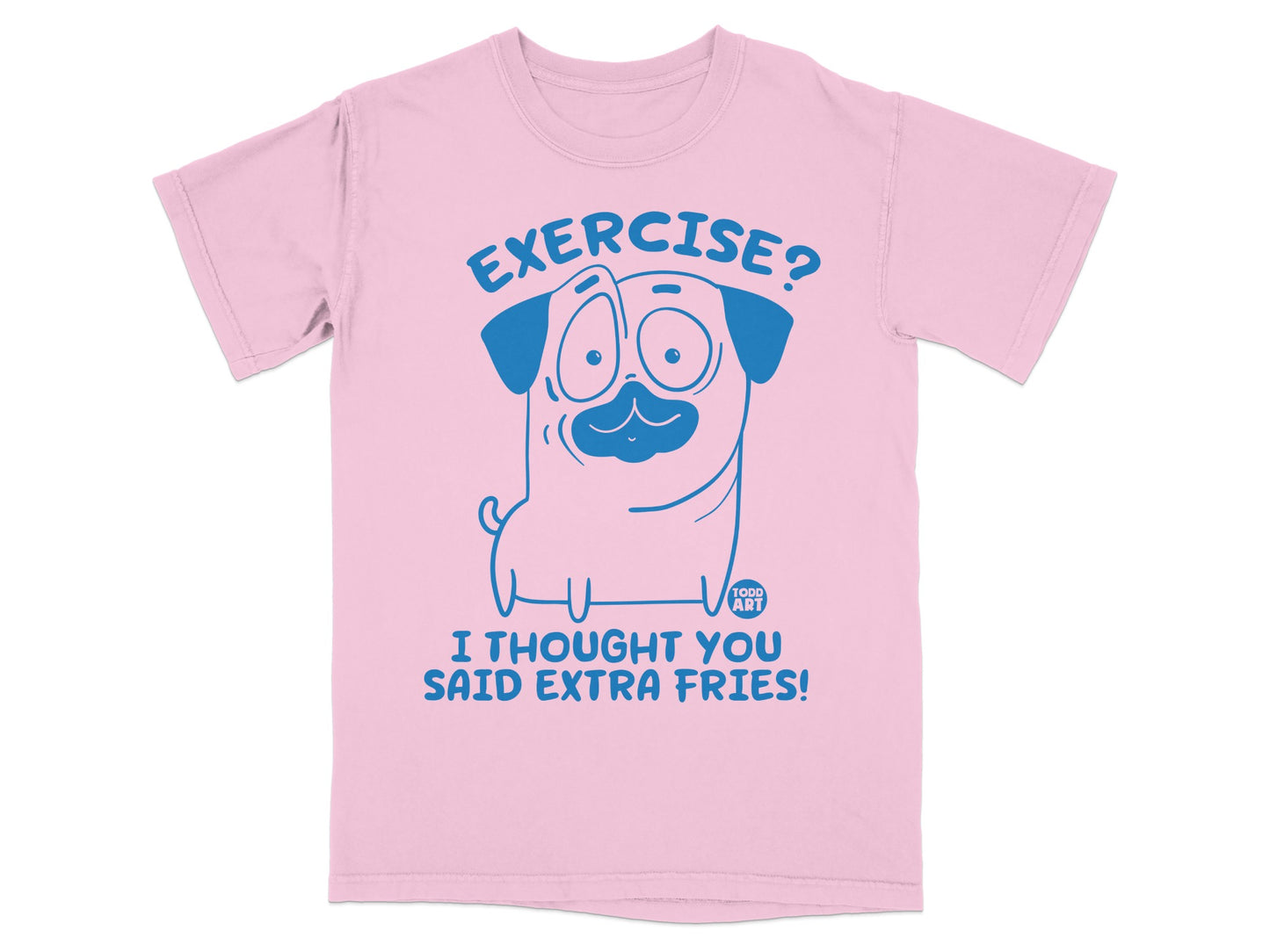 Funny 'Exercise? I Thought You Said Extra Fries!' T-shirt