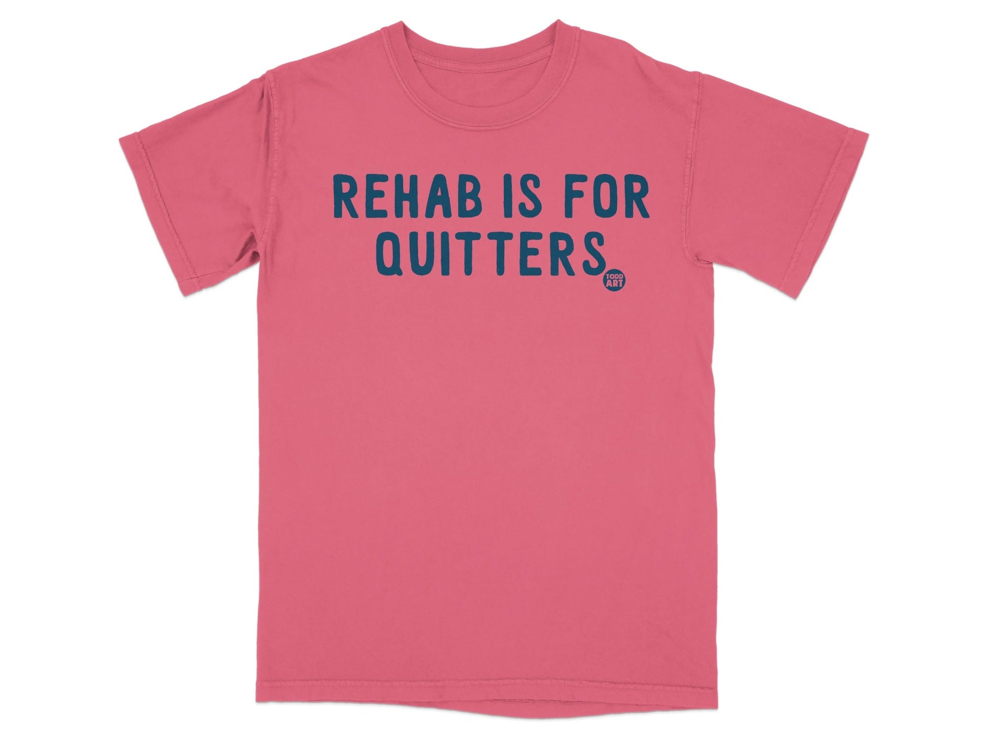 Rehab Is For Quitters Graphic Tee Statement Shirt