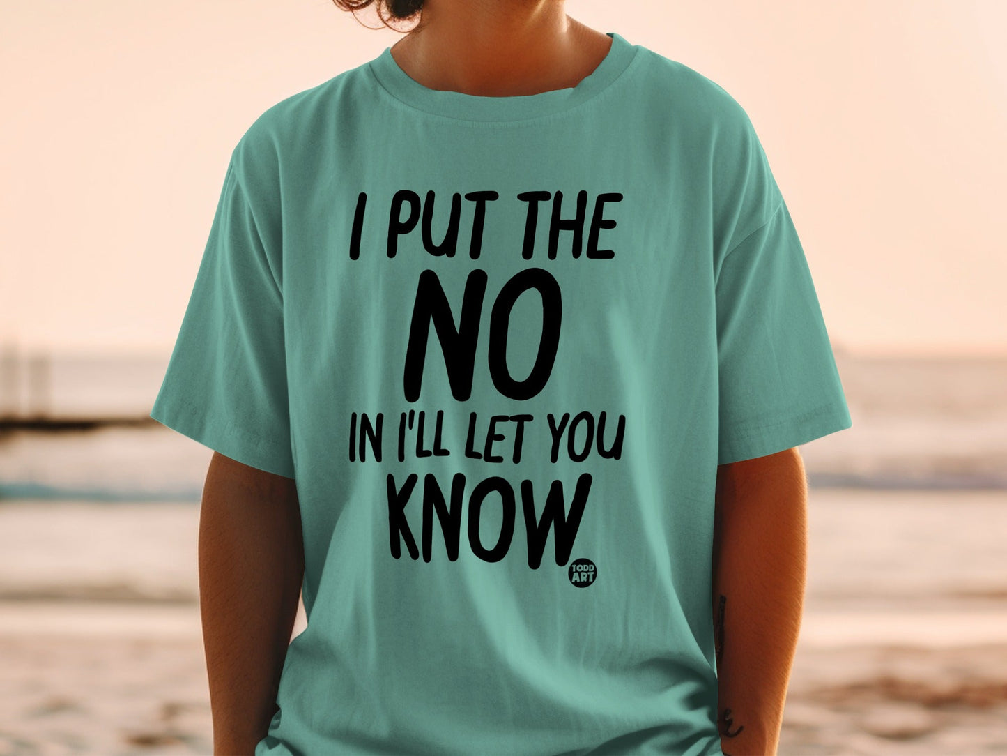 I Put the NO in I'll Let You Know T-shirt
