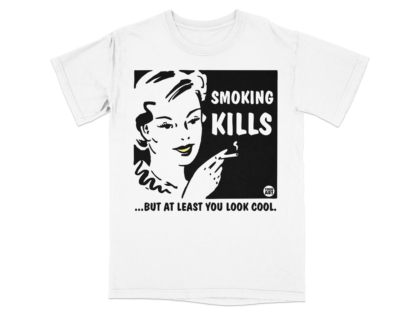 White t-shirt with "SMOKING KILLS...BUT AT LEAST YOU LOOK COOL" text and woman smoking.