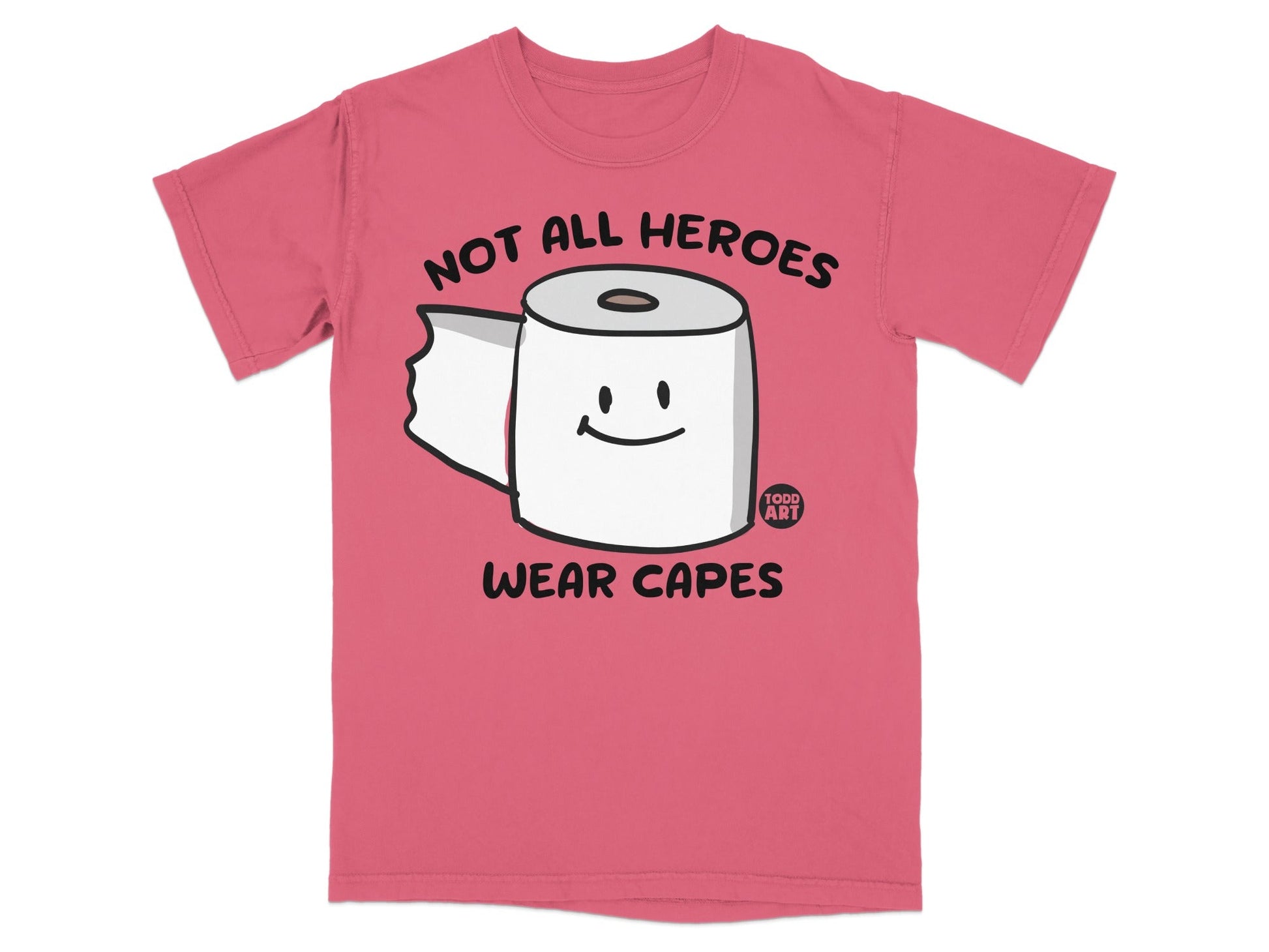 Pink t-shirt with toilet paper roll and text "NOT ALL HEROES WEAR CAPES".