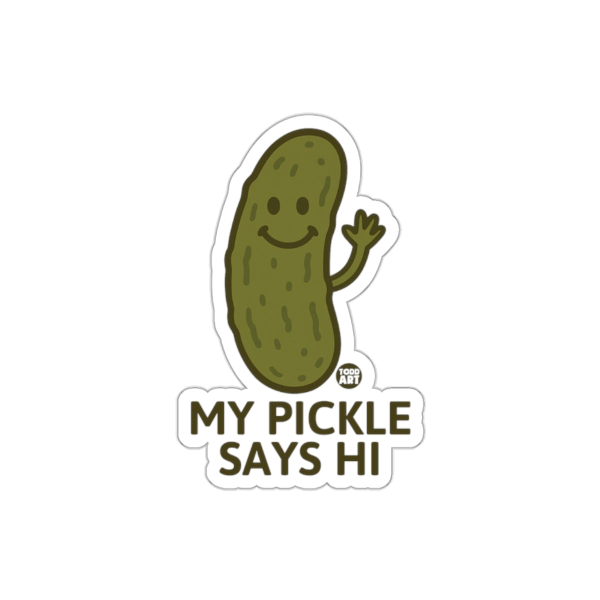 My Pickle Says Hi Todd Art Funny Food Humor sticker
