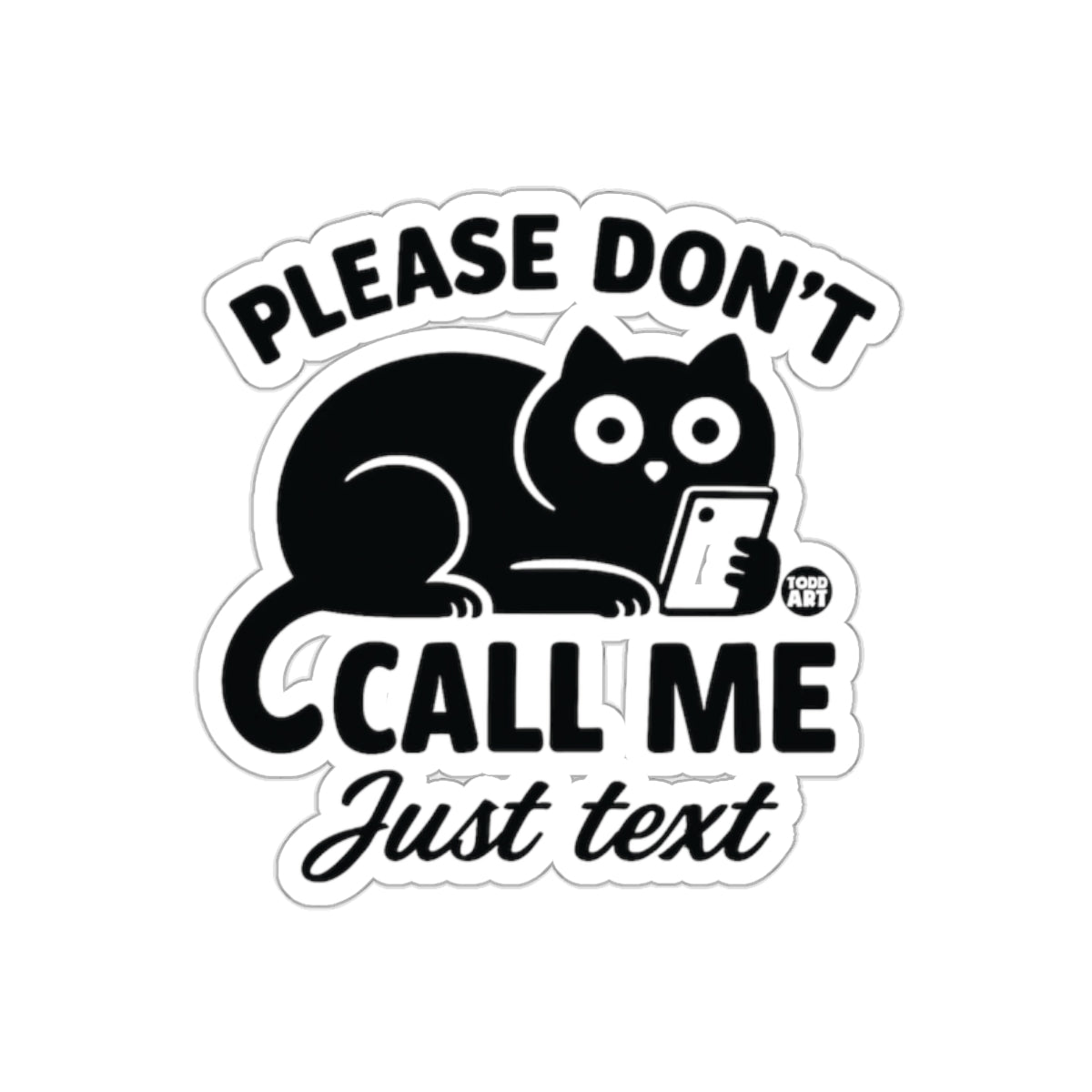 Please Don't Call Me Just Text Sticker