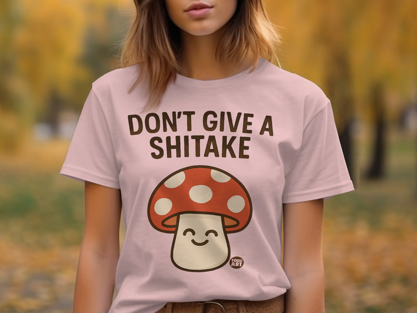 Don't Give A Shitake Funny Tshirt For All Occasions