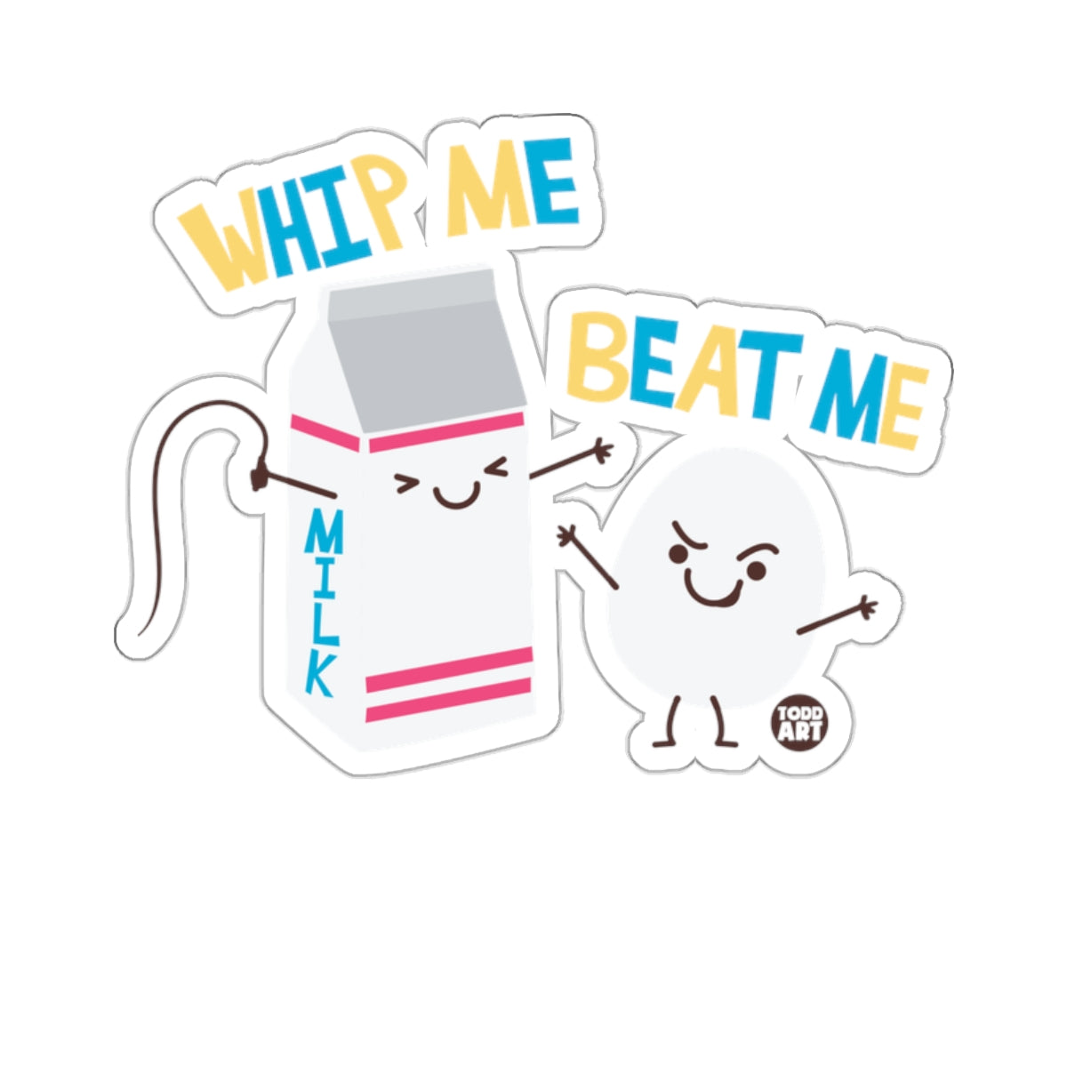 WHIP ME BEAT ME Milk Egg Todd Art Funny Cartoon 