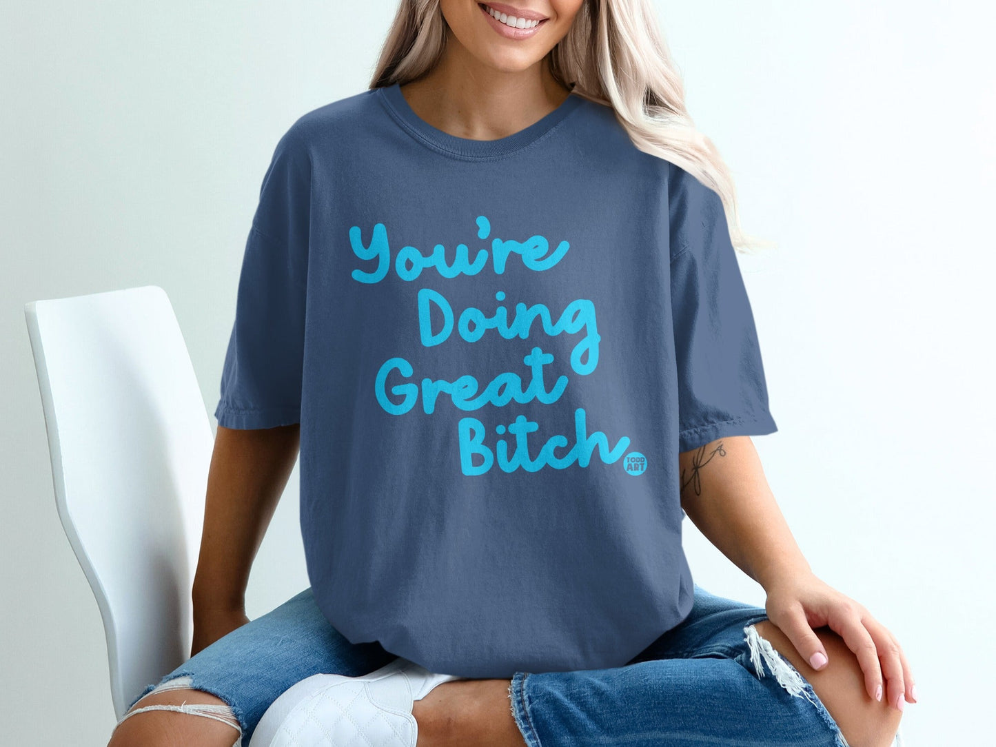 You're Doing Great Bitch Motivational Shirt