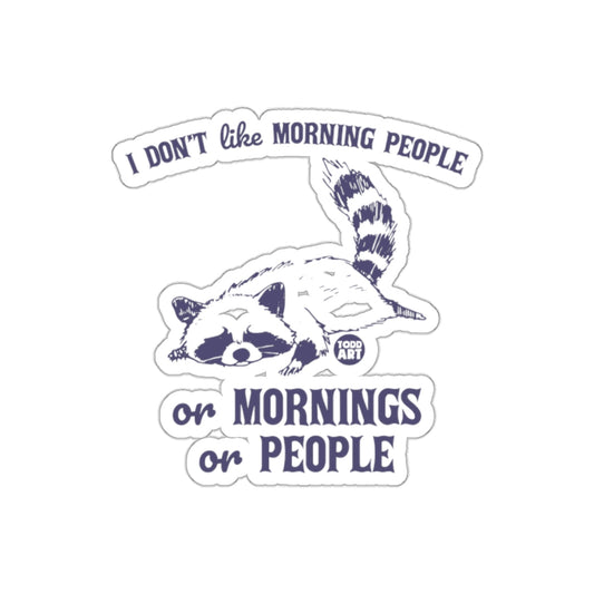 I Don't Like Morning People With Lazy Raccoon sticker