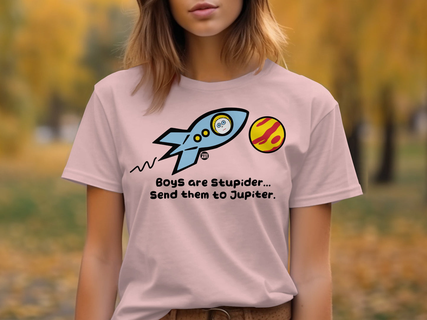 Boys are Stupider Send Them to Jupiter T-shirt
