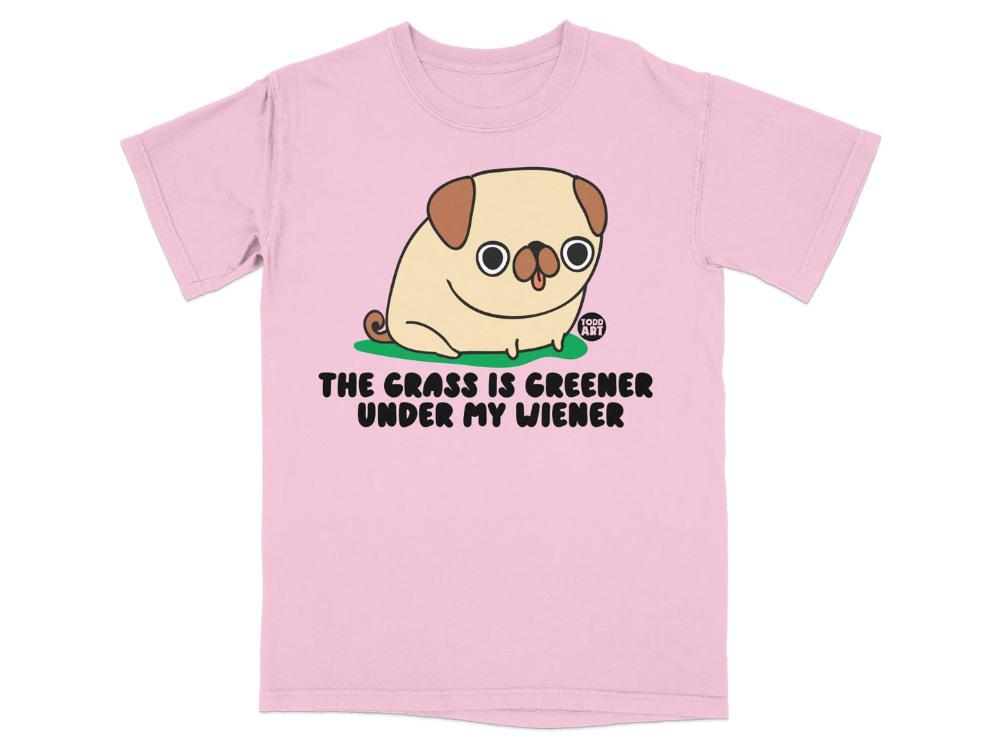 The Grass Is Greener Under My Wiener T-shirt